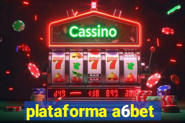 plataforma a6bet